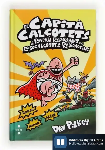 Descargar El Capità Calçotets I La Venjança Repugnant Dels Robocalçotets Radioactius de Dav Pilkey
