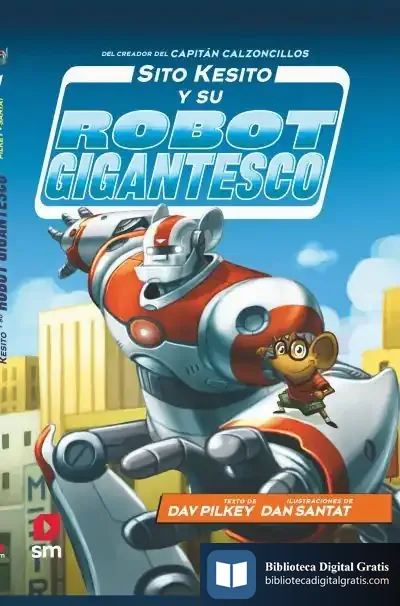 Descargar Sito Kesito Y Su Robot Gigantesco de Dav Pilkey