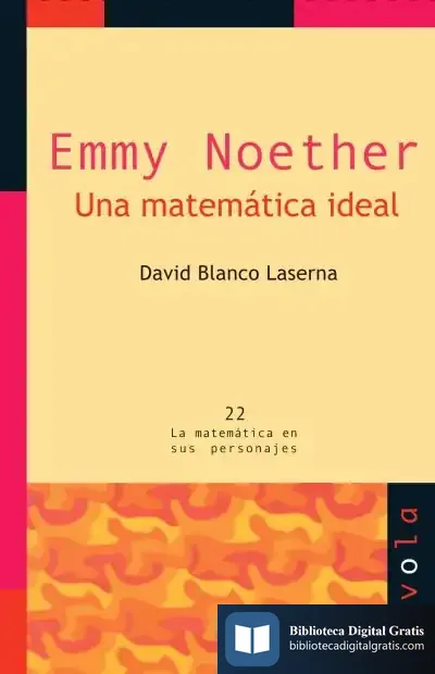 Descargar Emmy Noether. Una Matemática Ideal de David Blanco Laserna