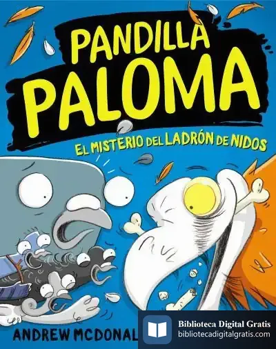 Descargar El Misterio Del Ladrón De Nidos (Pandilla Paloma 3) de David Domínguez