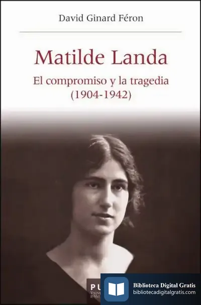 Descargar Matilde Landa: El Compromiso Y La Tragedia (1904-1942) de David Ginard I Féron