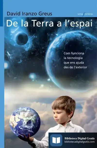 Descargar De La Terra A L'Espai: Com Funciona La Tecnologia Que Ens Ajuda Des De L'Exterior de David Iranzo Greus