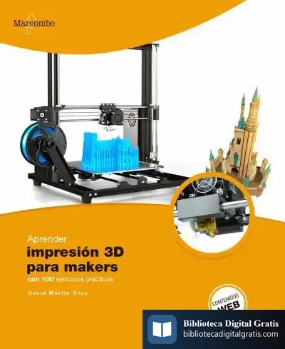 Descargar Aprender Impresión 3D Para Makers Con 100 Ejercicios Prácticos de David Martín Cruz