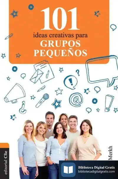 Descargar 101 Ideas Creativas Para Grupos Pequeños