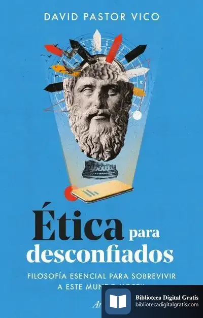 Descargar Ética Para Desconfiados de David Pastor Vico