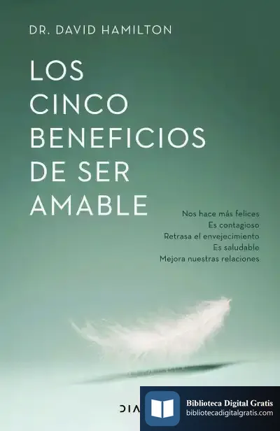 Descargar Los Cinco Beneficios De Ser Amable de David R. Hamilton