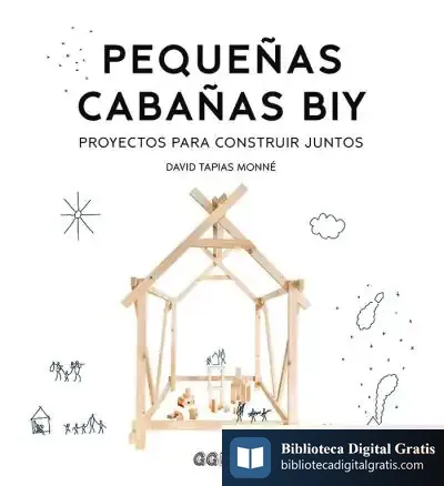 Descargar Pequeñas Cabañas Biy Proyectos Para Construir Juntos de David Tapias