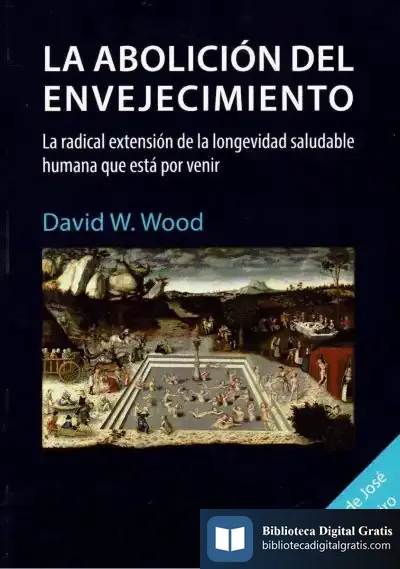Descargar La Abolicion Del Envejecimiento de David Wood