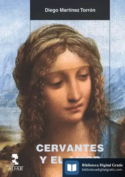 Descargar Cervantes Y El Amor de Diego Martínez Torrón