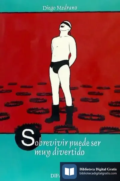 Descargar Sobrevivir Puede Ser Muy Divertido de Diego Medrano Fernández