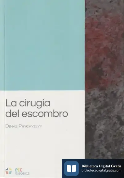 Descargar La Cirugía Del Escombro de Dimas Prychyslyy