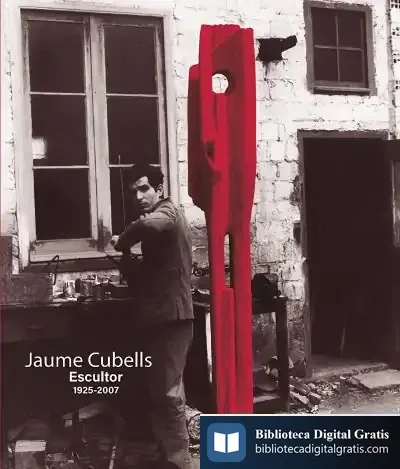 Descargar Jaume Cubells, Escultor (1925-2007) de Varios Autores