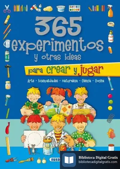 Descargar Colección 365... 365 Experimentos Y Otras Ideas Para Crear Y Jugar de Donatella Bergamino