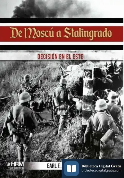 Descargar De Moscú A Stalingrado: Decisión En El Este de Earl Frederick Ziemke