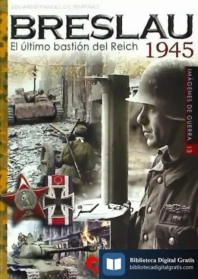 Descargar Breslau 1945: El Último Bastión Del Reich de Eduardo Manuel Gil Martínez