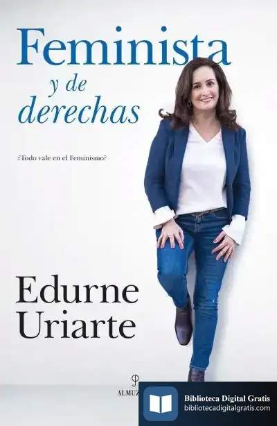 Descargar Feminista Y De Derechas de Edurne Uriarte