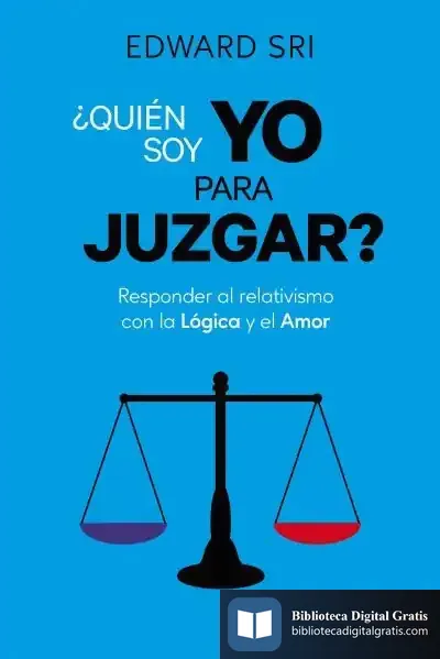 Descargar Quien Soy Yo Para Juzgar? de Edward P. Sri
