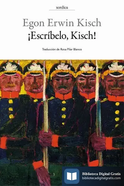 Descargar ¡Escríbelo, Kisch! de Egon Erwin Kisch