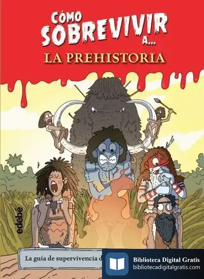 Descargar Como Sobrevivir A La Prehistoria de Mónica López Esgueva