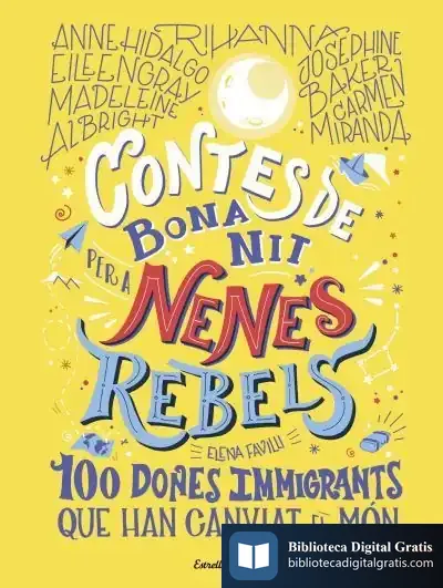 Descargar Contes De Bona Nit Per A Nenes Rebels.100 Dones Immigrants Que Han Canviat El Mó de Elena Favilli
