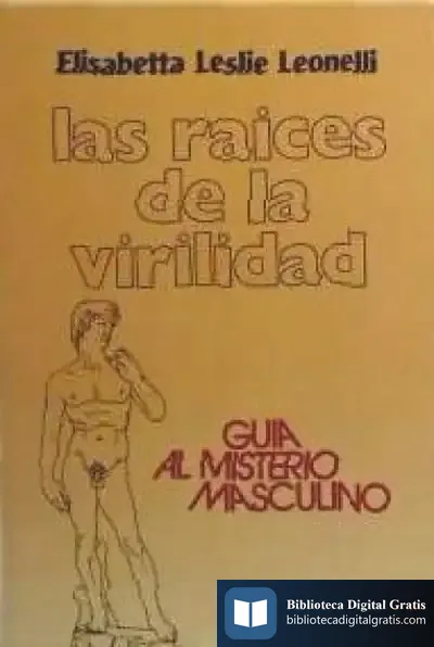 Descargar Las Raíces De La Virilidad de Antonio Rosas González
