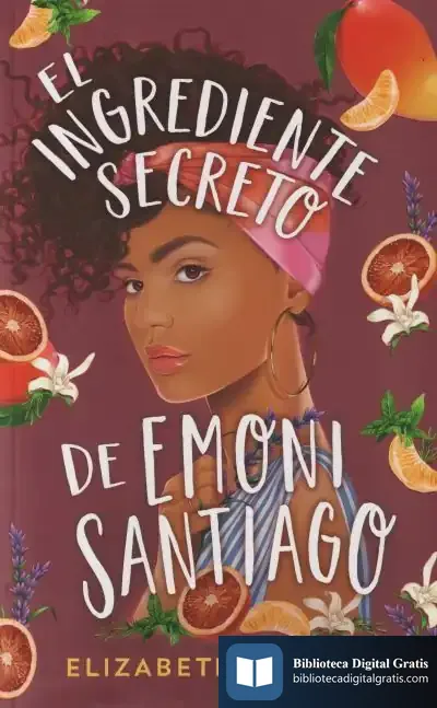 Descargar El Ingrediente Secreto De Emoni Santiago de Elizabeth Acevedo