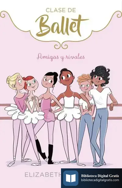 Descargar Amigas Y Rivales (Clase De Ballet 1) de Elizabeth Barfety