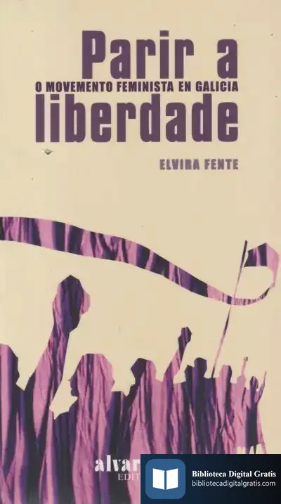 Descargar Parir A Liberdade de Elvira Fente Gómez