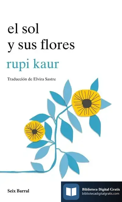 Descargar El Sol Y Sus Flores de Elvira Sastre