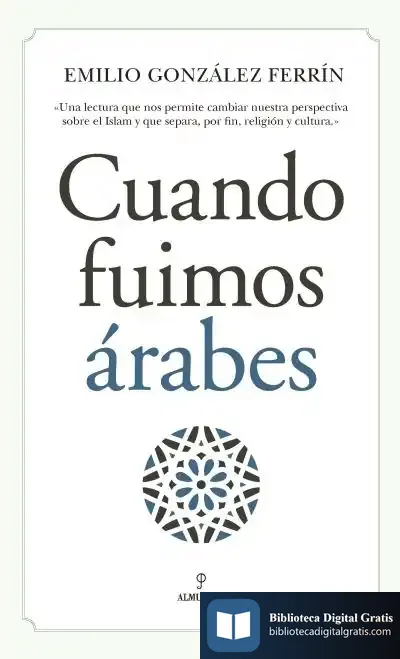 Descargar Cuando Fuimos Árabes de Emilio González Ferrín