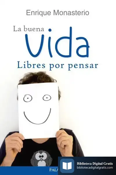 Descargar La Buena Vida, Libres Por Pensar de Enrique Monasterio