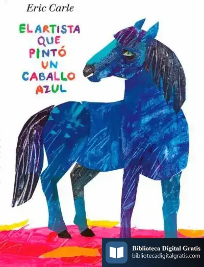Descargar El Artista Que Pintó Un Caballo Azul de Eric Carle