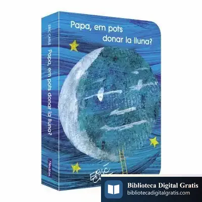 Descargar Papa, Em Pots Donar La Lluna? de Eric Carle