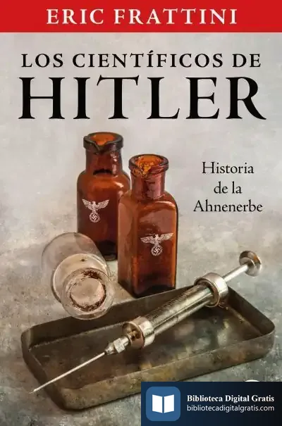 Descargar Los Científicos De Hitler. Historia De La Anhenerbe de Eric Frattini