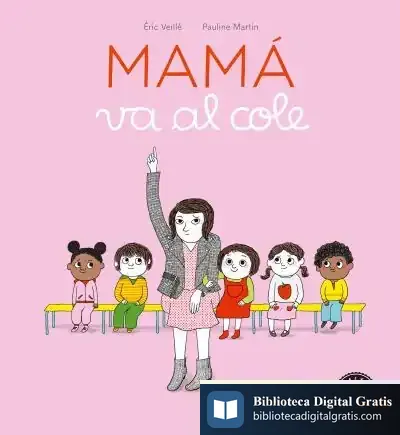 Descargar Mamá Va Al Cole de Eric Veillé