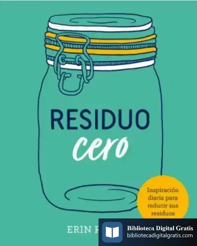 Descargar Residuo Cero: 365 Consejos Para Reducir, Reutilizar Y Reciclar