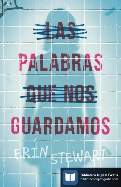 Descargar Las Palabras Que Nos Guardamos de Erin Stewart