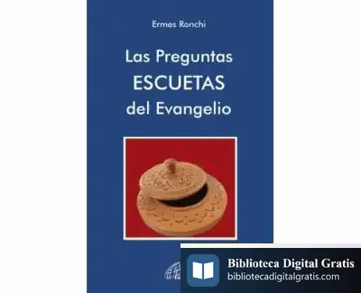 Descargar Las Preguntas Escuetas Del Evangelio de Ermes Ronchi