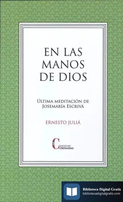 Descargar En Las Manos De Dios. Ultima Meditacion Josemaria Escriva de Ernesto Juliá Díaz