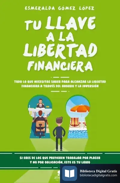 Descargar Tu Llave A La Libertad Financiera de Esmeralda Gómez López