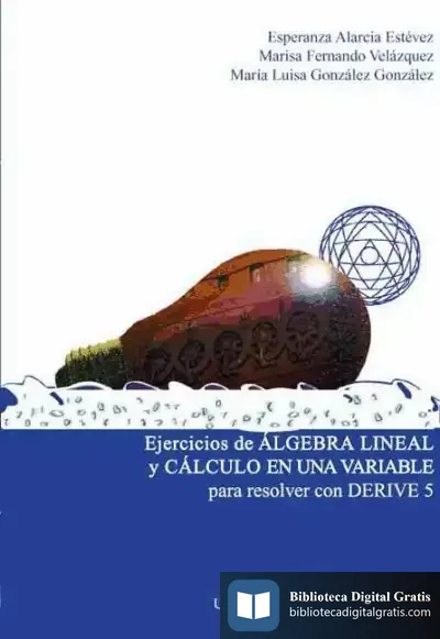 Descargar Ejercicios De Algebra Lineal Y Calculo En Una Variable Para Resolver Con Derive 5 de Mariana Pita