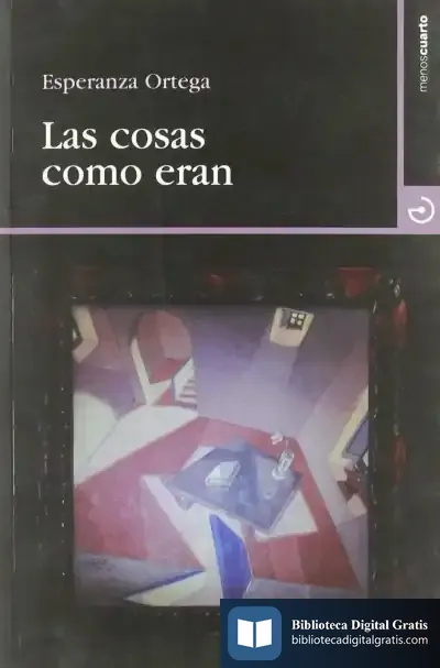 Descargar Las Cosas Como Eran de Esperanza Ortega Martínez