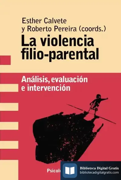 Descargar La Violencia Filio-Parental : Análisis, Evaluación E Intervención