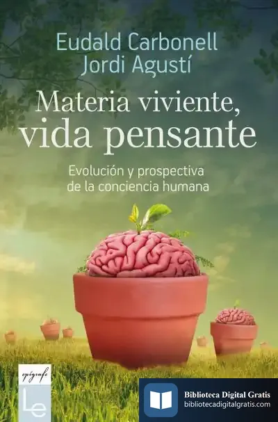 Descargar Materia Viviente, Vida Pensante de Eudald Carbonell I Roura