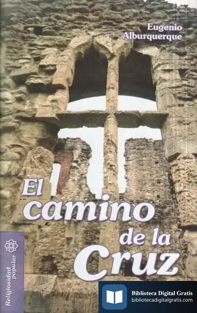 Descargar El Camino De La Cruz de Eugenio Alburquerque