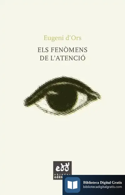 Descargar Els Fenòmens De L'Atenció de Eugenio D' Ors