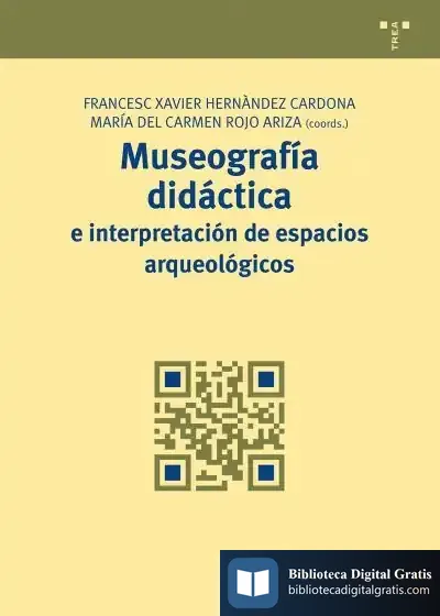 Descargar Museografía Didáctica E Interpretación De Espacios Arqueológicos de Antonio Millán Puelles