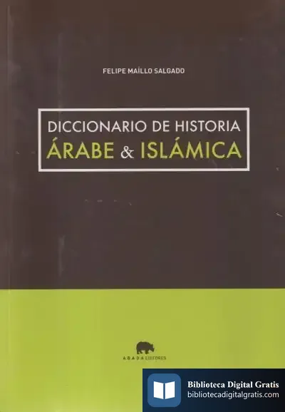 Descargar Diccionario De Historia Árabe & Islámica de Felipe Maíllo Salgado