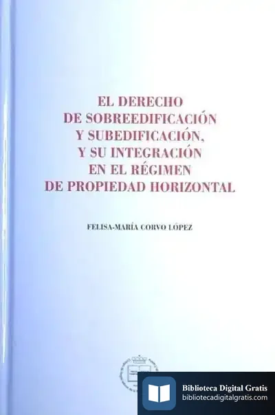 Descargar El Derecho De Sobreedificación Y Subedificación, Y Su Integración En El Régimen De Propiedad Horizontal