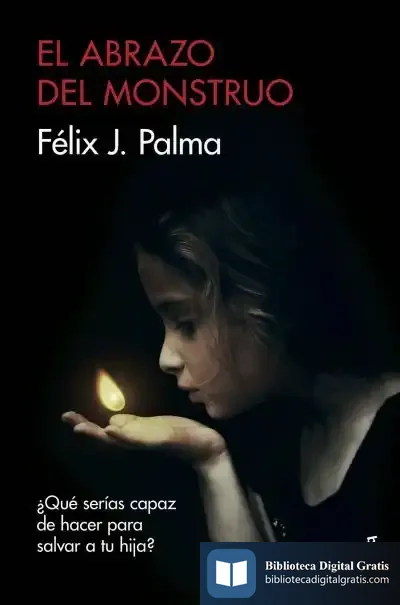 Descargar El Abrazo Del Monstruo de Félix J. Palma